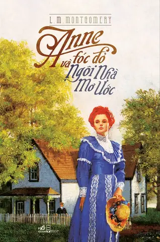Anne Tóc Đỏ Và Ngôi Nhà Mơ Ước: Khám Phá Hành Trình Tình Yêu & Hạnh Phúc Ở Avonlea