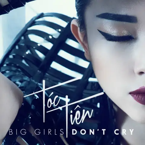 Tóc Tiên Big Girls Don't Cry: Ý Nghĩa Lời Bài Hát, Mv Và Các Phiên Bản Mới Nhất