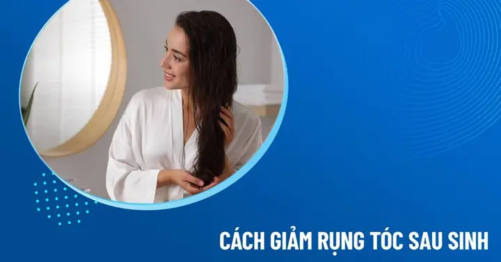 Mẹ Bỉm Sữa Giảm Rụng Tóc Sau Sinh Hiệu Quả: Bí Quyết Phục Hồi Tóc Dày Mượt Tự Nhiên