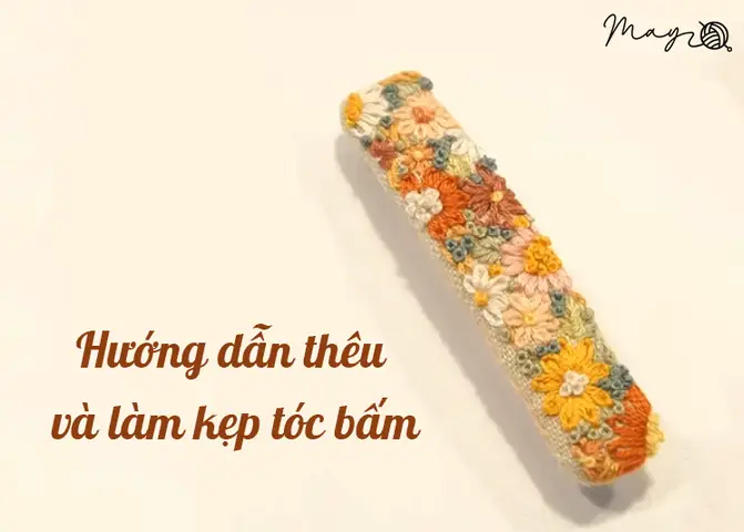 Hướng Dẫn Chi Tiết Cách Làm Kẹp Tóc Thêu Tay Đẹp Đơn Giản Tại Nhà Hướng Dẫn Chi Tiết Cách Làm Kẹp Tóc Thêu Tay Đẹp Đơn Giản Tại Nhà