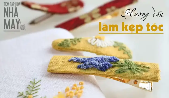 Hướng Dẫn Chi Tiết Cách Làm Kẹp Tóc Thêu Tay Đẹp Đơn Giản Tại Nhà Hướng Dẫn Chi Tiết Cách Làm Kẹp Tóc Thêu Tay Đẹp Đơn Giản Tại Nhà