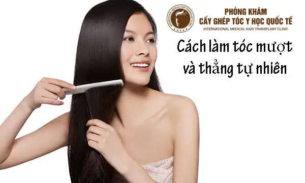 Cách Làm Tóc Mượt Và Thẳng Tự Nhiên Tại Nhà Không Cần Duỗi Ép