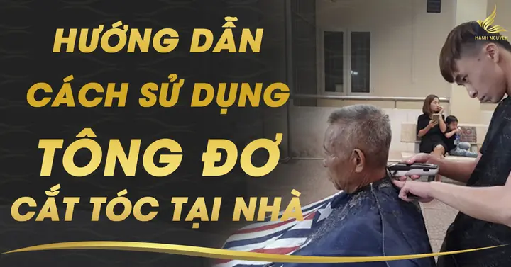 Hướng Dẫn Chi Tiết Cách Sử Dụng Tông Đơ Hớt Tóc Tại Nhà Cho Người Mới Bắt Đầu Hướng Dẫn Chi Tiết Cách Sử Dụng Tông Đơ Hớt Tóc Tại Nhà Cho Người Mới Bắt Đầu