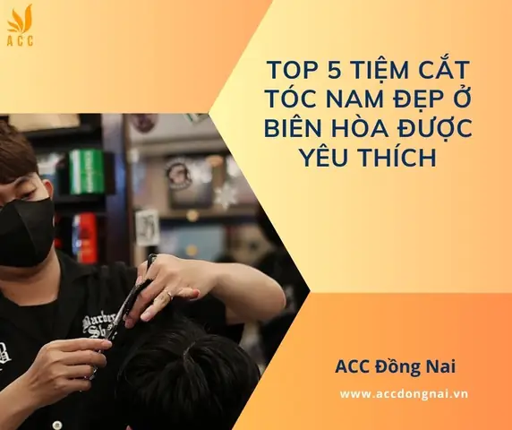 Tìm Tiệm Cắt Tóc Nam Biên Hòa: Top Địa Chỉ Uy Tín, Phong Cách & Giá Tốt Nhất 2026 Tìm Tiệm Cắt Tóc Nam Biên Hòa: Top Địa Chỉ Uy Tín, Phong Cách & Giá Tốt Nhất 2026