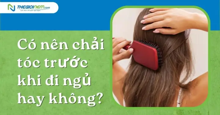 Chải Tóc Trước Khi Ngủ: Lợi Ích Bất Ngờ Và Cách Thực Hiện Đúng Chuẩn Chải Tóc Trước Khi Ngủ: Lợi Ích Bất Ngờ Và Cách Thực Hiện Đúng Chuẩn
