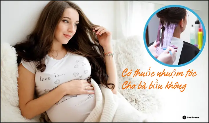 Có Bầu Nhuộm Tóc Có Sao Không? Hướng Dẫn Chi Tiết Cho Mẹ Bầu An Tâm Làm Đẹp