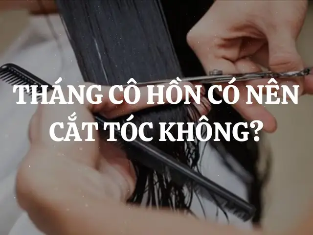 Có Nên Cắt Tóc Tháng Cô Hồn Không? Giải Đáp Quan Niệm Dân Gian Và Khoa Học