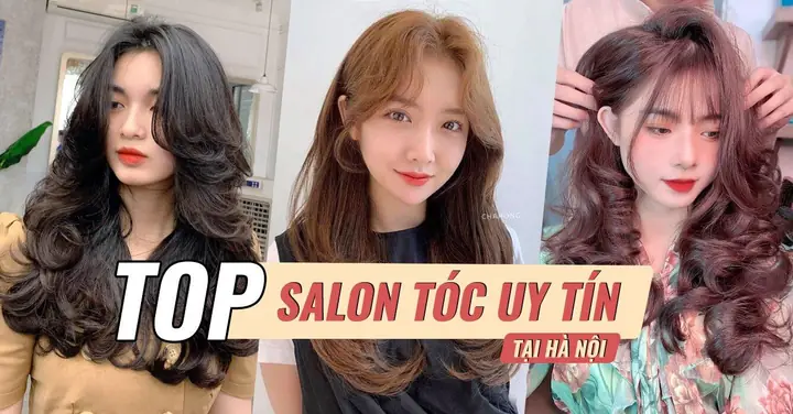 Top Các Salon Tóc Uy Tín Và Được Đánh Giá Cao Nhất Tại Hà Nội Hiện Nay Top Các Salon Tóc Uy Tín Và Được Đánh Giá Cao Nhất Tại Hà Nội Hiện Nay