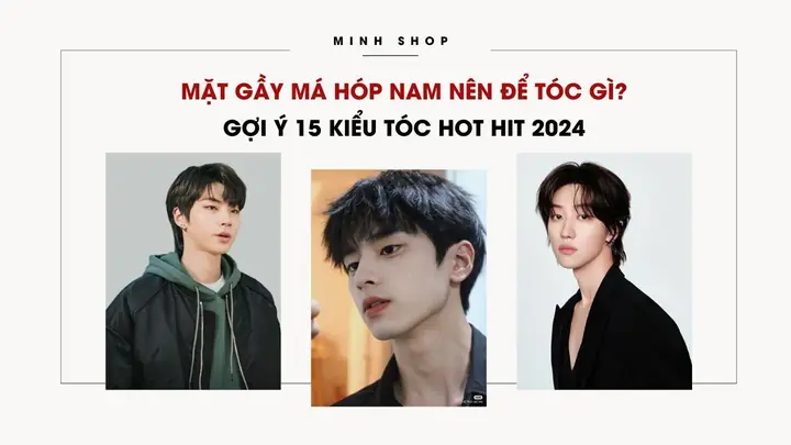 Mặt Gầy Má Hóp Nam Nên Để Tóc Gì Để Che Khuyết Điểm & Thêm Phong Cách? Mặt Gầy Má Hóp Nam Nên Để Tóc Gì Để Che Khuyết Điểm & Thêm Phong Cách?