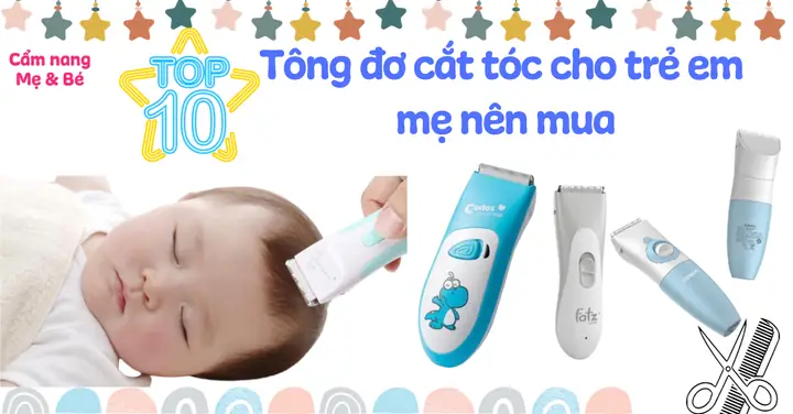 Tông Đơ Cắt Tóc Cho Bé: An Toàn, Êm Ái & Tiện Lợi Tại Nhà Tông Đơ Cắt Tóc Cho Bé: An Toàn, Êm Ái & Tiện Lợi Tại Nhà