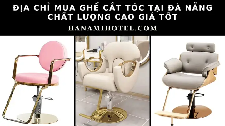 Mua Ghế Cắt Tóc Tại Đà Nẵng: Địa Chỉ Uy Tín, Mẫu Mã Đa Dạng & Giá Tốt