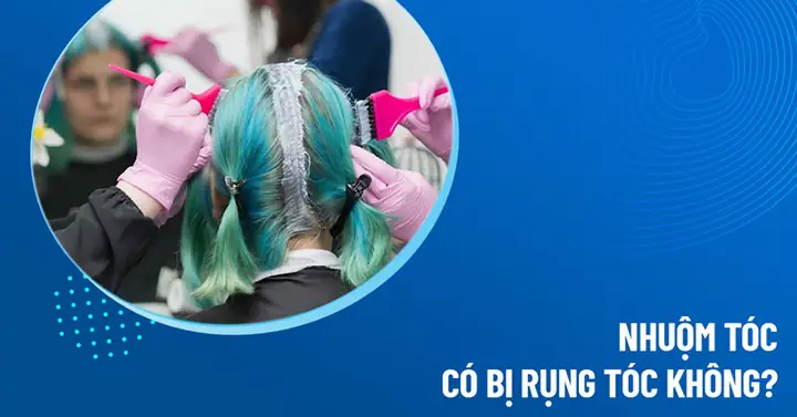Nhuộm Tóc Có Bị Rụng Tóc Không? Nguyên Nhân & Cách Khắc Phục Hiệu Quả Nhuộm Tóc Có Bị Rụng Tóc Không? Nguyên Nhân & Cách Khắc Phục Hiệu Quả