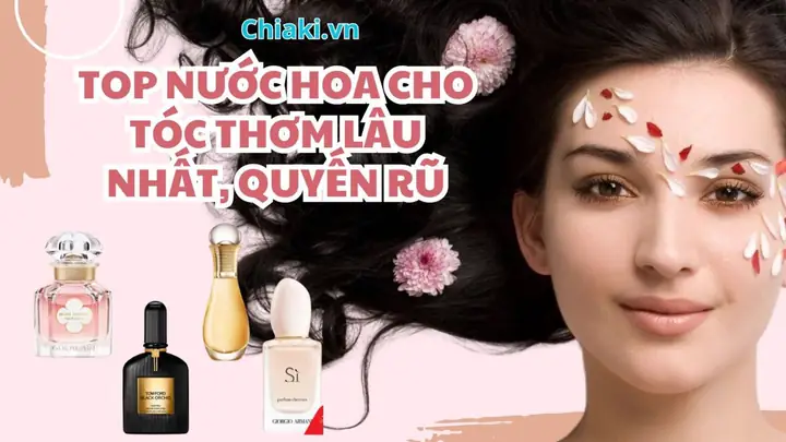 Nước Hoa Tóc Giá Rẻ: Top Chai Thơm Lâu, Quyến Rũ Dưới 200k