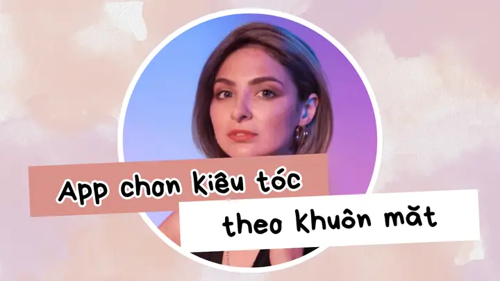 Phần Mềm Chọn Kiểu Tóc Phù Hợp: Ứng Dụng Thử Kiểu Tóc Ai Miễn Phí Theo Khuôn Mặt