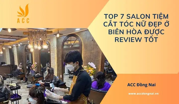 Top 10+ Tiệm Cắt Tóc Đẹp & Uy Tín Nhất Biên Hòa Đồng Nai Review Chi Tiết