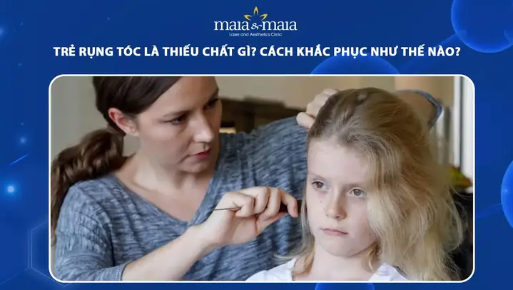 Trẻ Bị Rụng Tóc Là Thiếu Chất Gì? Dấu Hiệu & Cách Bổ Sung Tốt Nhất Trẻ Bị Rụng Tóc Là Thiếu Chất Gì? Dấu Hiệu & Cách Bổ Sung Tốt Nhất